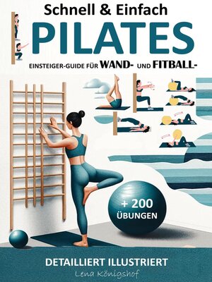 cover image of Schnell & Einfach Einsteiger-Guide Für Wand- Und Fitball- Pilates | Detailliert Illustriert + 200 Übungen